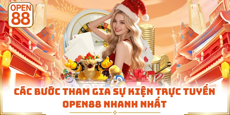 Các bước tham gia sự kiện trực tuyến OPEN88 nhanh nhất