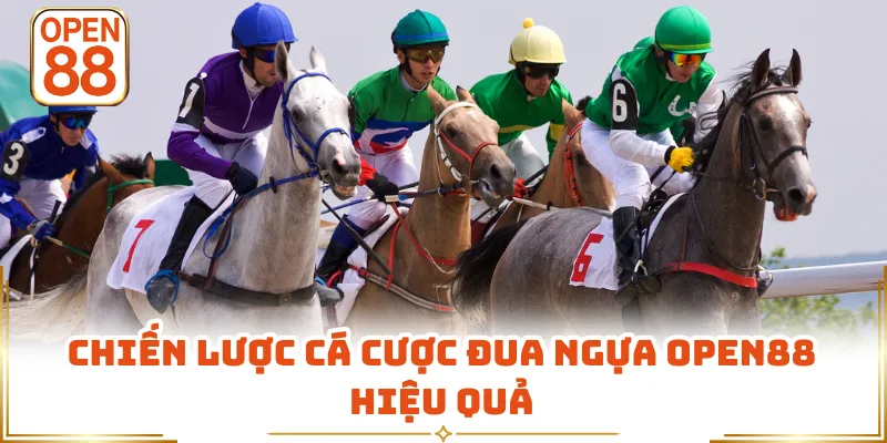 Chiến lược cá cược đua ngựa OPEN88 hiệu quả
