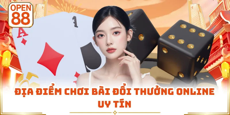 Địa điểm chơi bài đổi thưởng online uy tín
