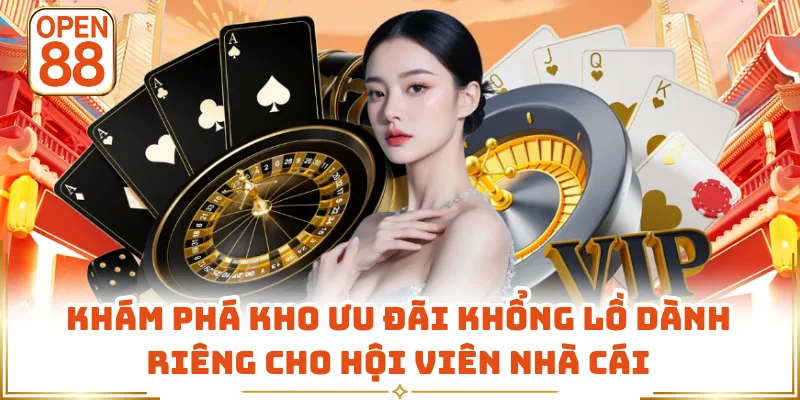 Khám phá kho ưu đãi khổng lồ dành riêng cho hội viên nhà cái