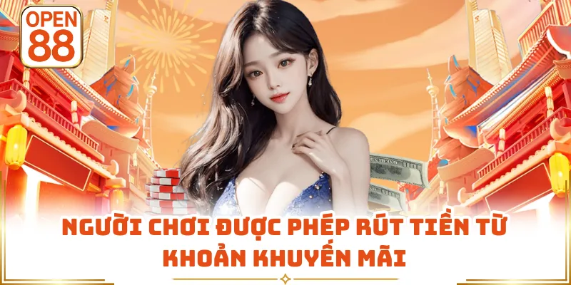 Người chơi được phép rút tiền từ khoản khuyến mãi