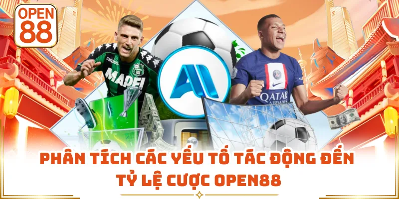Phân tích các yếu tố tác động đến tỷ lệ cược OPEN88
