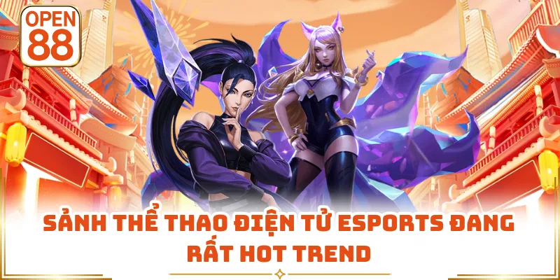 Sảnh thể thao điện tử Esports đang rất hot trend